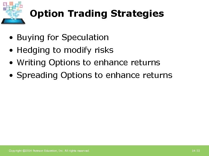 Option Trading Strategies • Buying for Speculation • Hedging to modify risks • Writing