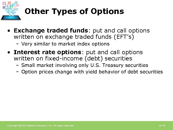 Other Types of Options • Exchange traded funds: put and call options written on
