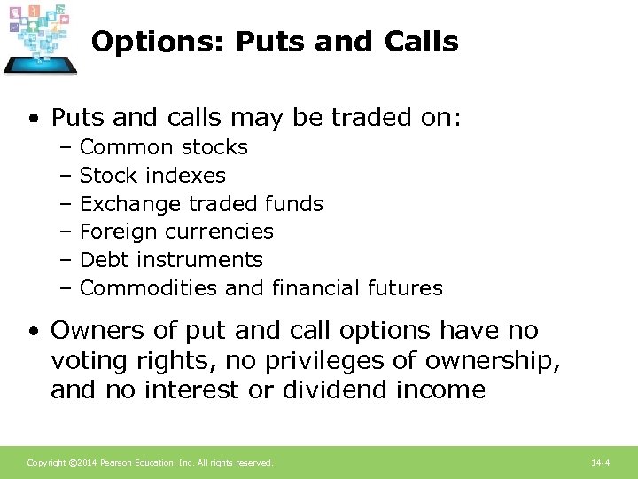 Options: Puts and Calls • Puts and calls may be traded on: – Common