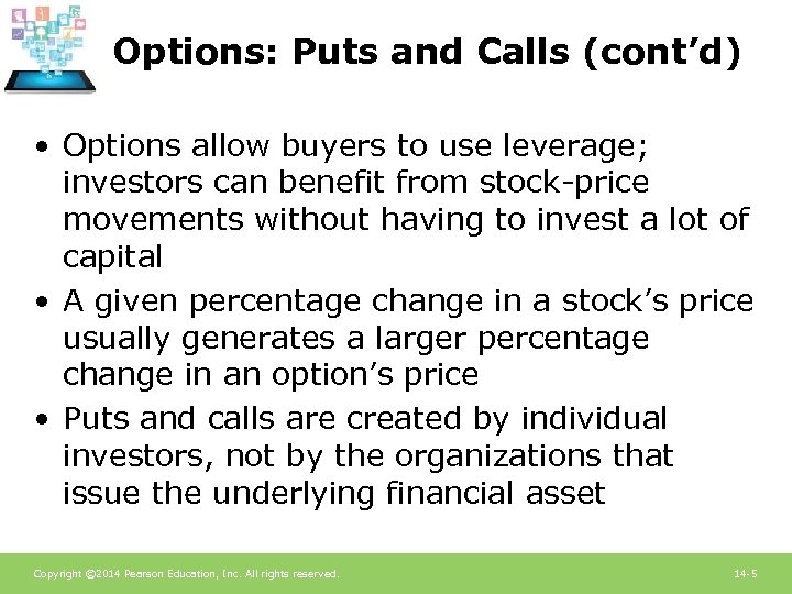 Options: Puts and Calls (cont’d) • Options allow buyers to use leverage; investors can