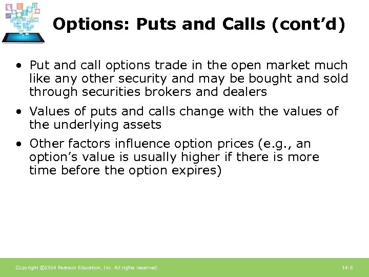 Options: Puts and Calls (cont’d) • Put and call options trade in the open