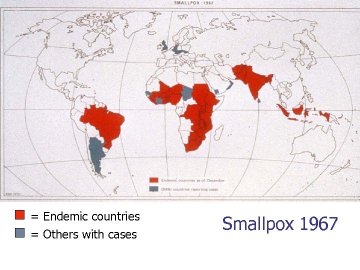 = Endemic countries = Others with cases Smallpox 1967 