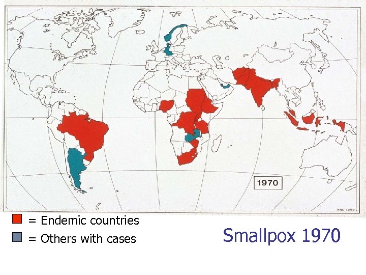 = Endemic countries = Others with cases Smallpox 1970 