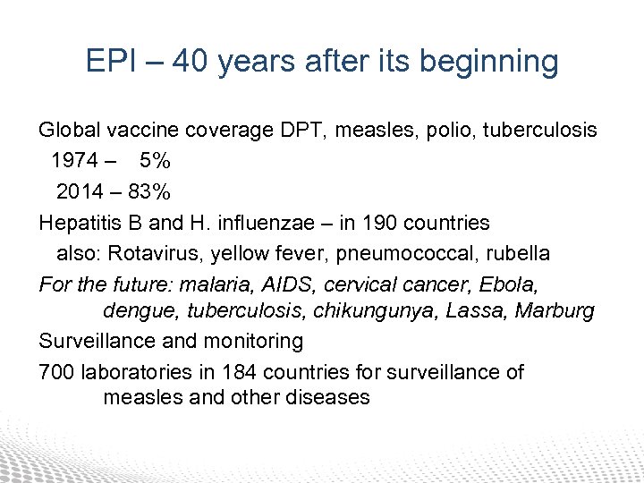 EPI – 40 years after its beginning Global vaccine coverage DPT, measles, polio, tuberculosis