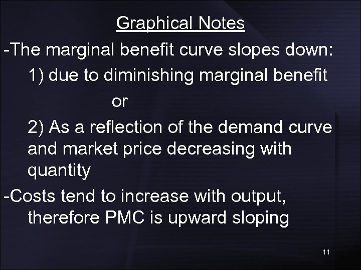 Graphical Notes -The marginal benefit curve slopes down: 1) due to diminishing marginal benefit