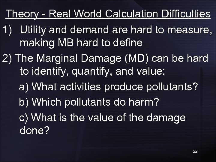 Theory - Real World Calculation Difficulties 1) Utility and demand are hard to measure,