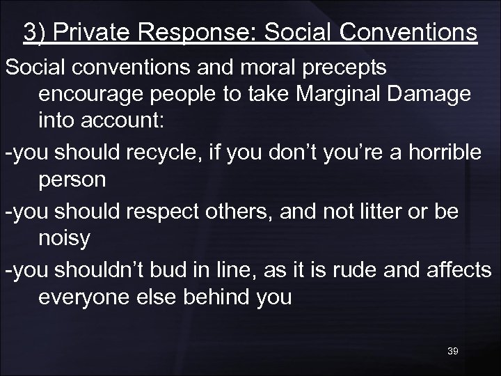 3) Private Response: Social Conventions Social conventions and moral precepts encourage people to take