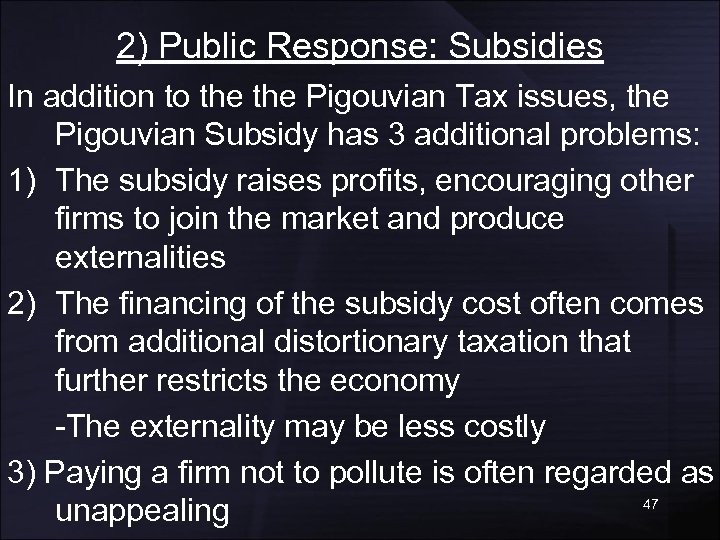 2) Public Response: Subsidies In addition to the Pigouvian Tax issues, the Pigouvian Subsidy