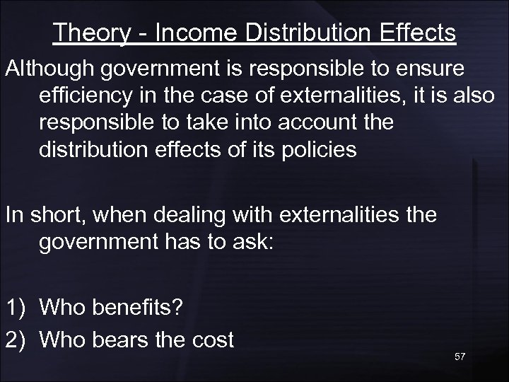 Theory - Income Distribution Effects Although government is responsible to ensure efficiency in the