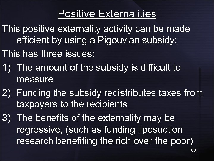 Positive Externalities This positive externality activity can be made efficient by using a Pigouvian