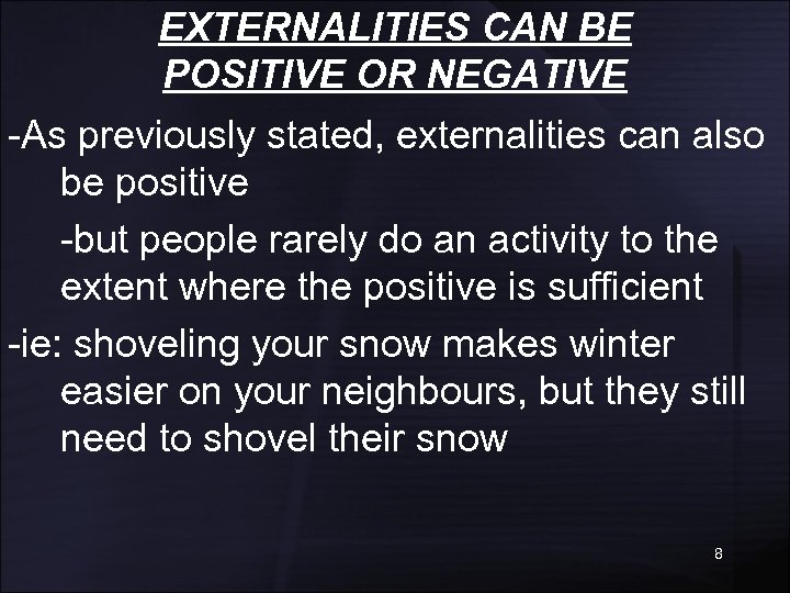 EXTERNALITIES CAN BE POSITIVE OR NEGATIVE -As previously stated, externalities can also be positive