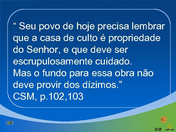 “ Seu povo de hoje precisa lembrar que a casa de culto é propriedade