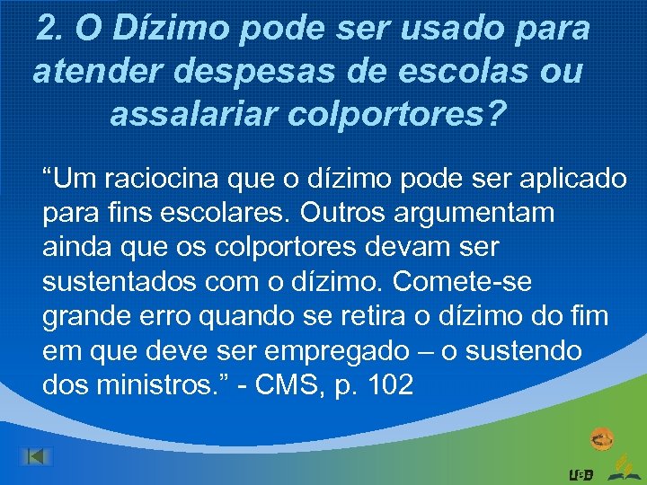 2. O Dízimo pode ser usado para atender despesas de escolas ou assalariar colportores?