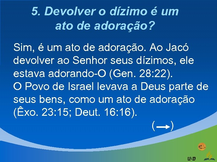 5. Devolver o dízimo é um ato de adoração? Sim, é um ato de