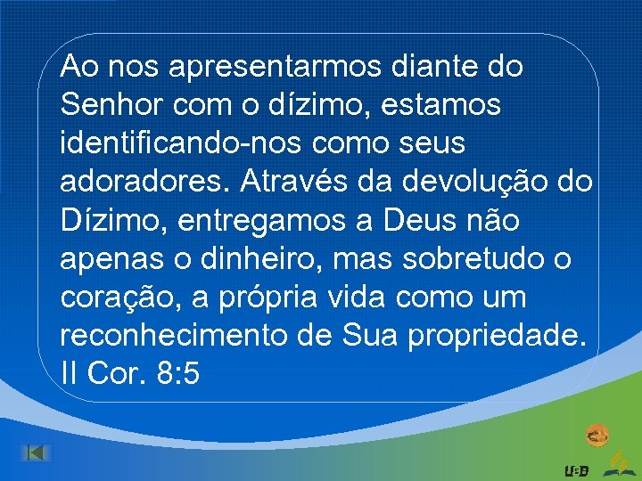 Ao nos apresentarmos diante do Senhor com o dízimo, estamos identificando-nos como seus adores.