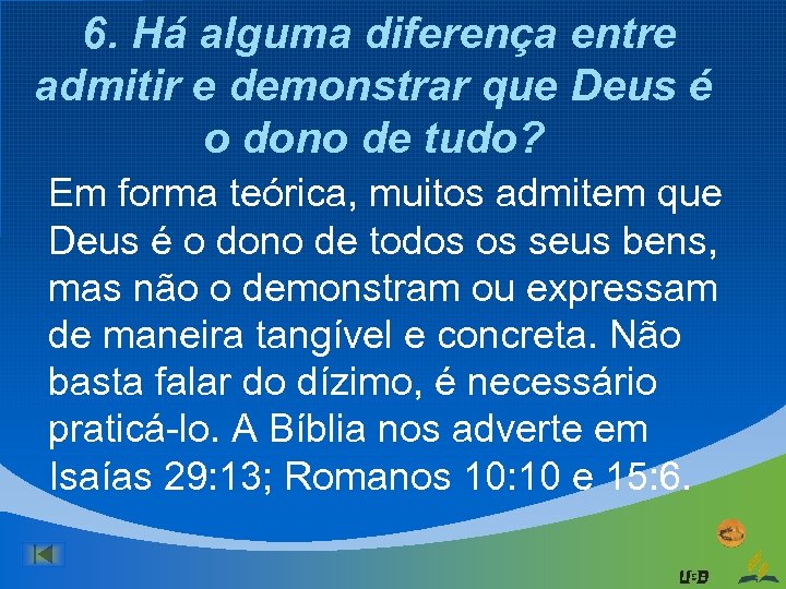 6. Há alguma diferença entre admitir e demonstrar que Deus é o dono de