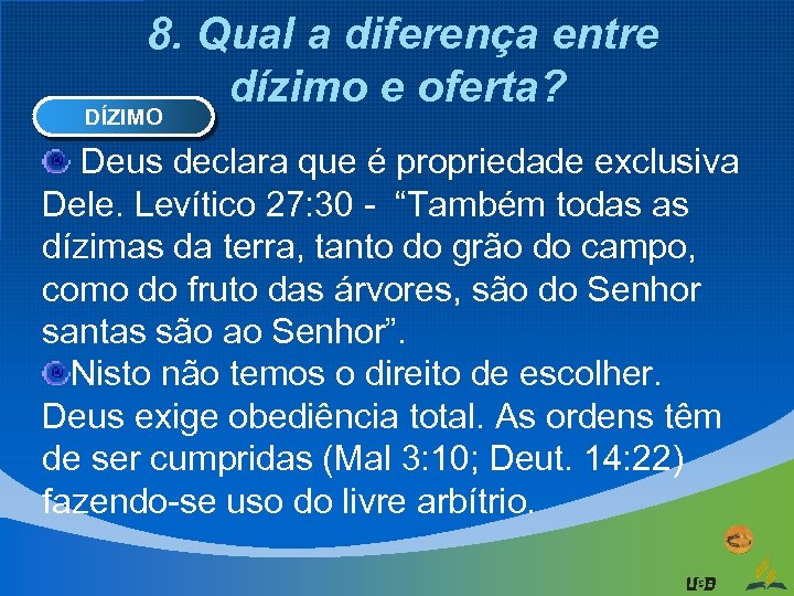 8. Qual a diferença entre dízimo e oferta? DÍZIMO Deus declara que é propriedade