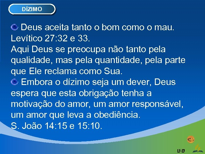 DÍZIMO Deus aceita tanto o bom como o mau. Levítico 27: 32 e 33.