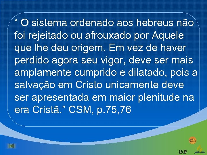 “ O sistema ordenado aos hebreus não foi rejeitado ou afrouxado por Aquele que