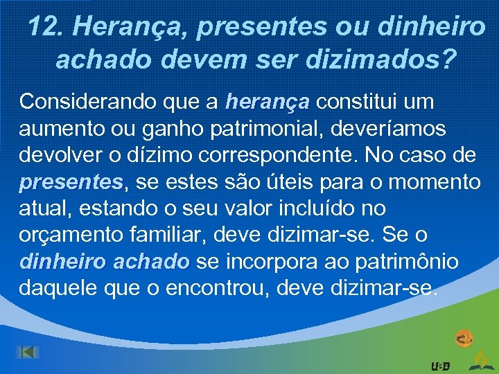 12. Herança, presentes ou dinheiro achado devem ser dizimados? Considerando que a herança constitui