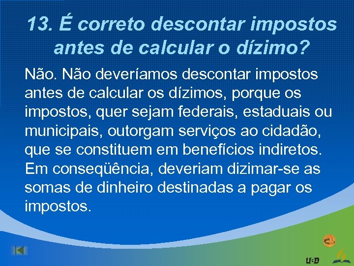 13. É correto descontar impostos antes de calcular o dízimo? Não deveríamos descontar impostos