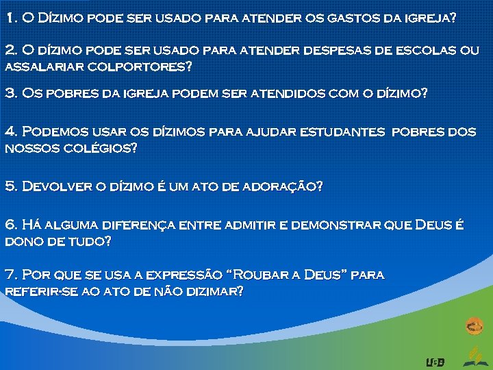 1. O Dízimo pode ser usado para atender os gastos da igreja? 2. O