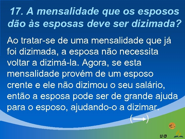 17. A mensalidade que os esposos dão às esposas deve ser dizimada? Ao tratar-se