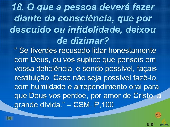 18. O que a pessoa deverá fazer diante da consciência, que por descuido ou