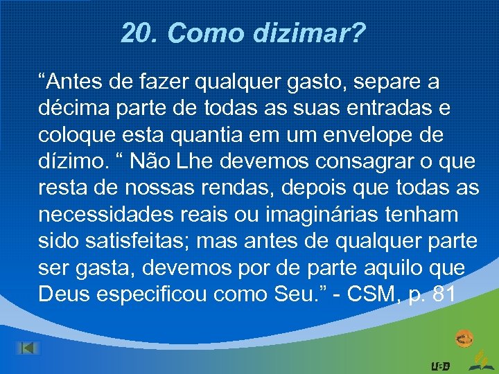 20. Como dizimar? “Antes de fazer qualquer gasto, separe a décima parte de todas