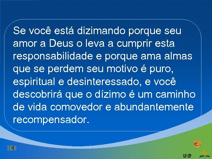 Se você está dizimando porque seu amor a Deus o leva a cumprir esta