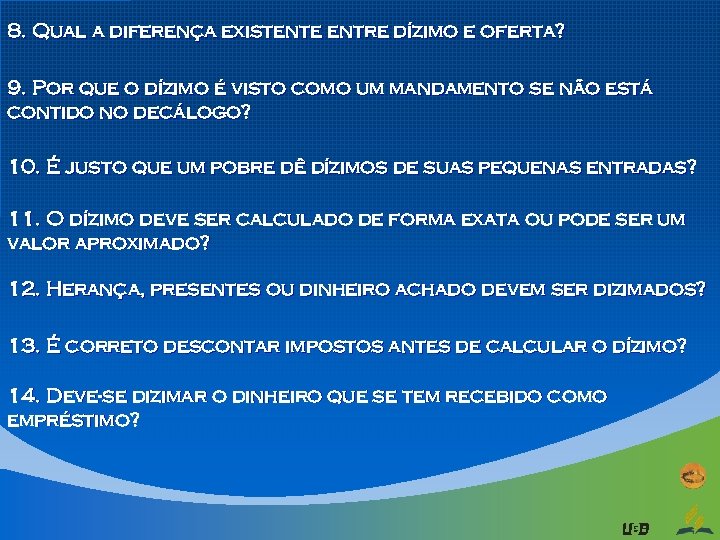 8. Qual a diferença existente entre dízimo e oferta? 9. Por que o dízimo