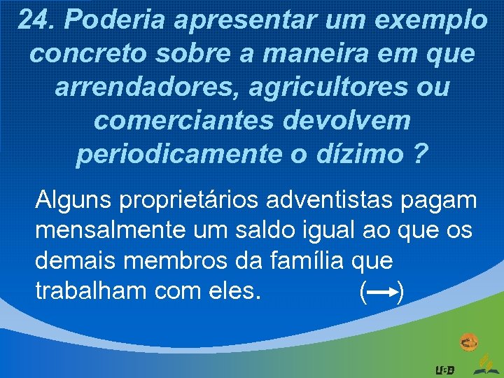 24. Poderia apresentar um exemplo concreto sobre a maneira em que arrendadores, agricultores ou