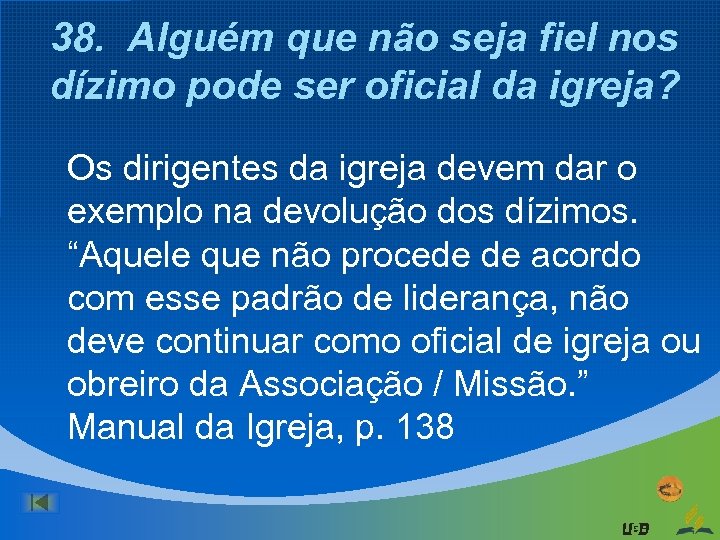 38. Alguém que não seja fiel nos dízimo pode ser oficial da igreja? Os