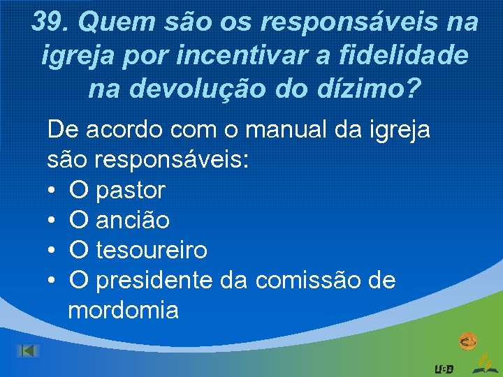 39. Quem são os responsáveis na igreja por incentivar a fidelidade na devolução do