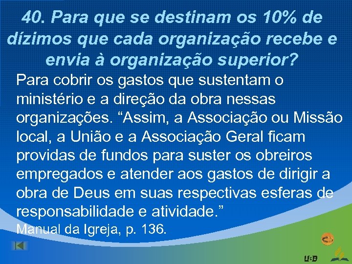 40. Para que se destinam os 10% de dízimos que cada organização recebe e