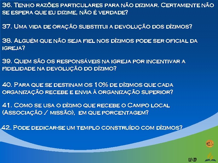 36. Tenho razões particulares para não dizimar. Certamente não se espera que eu dizime,