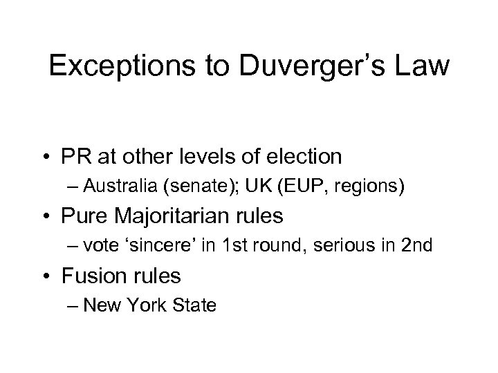 Exceptions to Duverger’s Law • PR at other levels of election – Australia (senate);