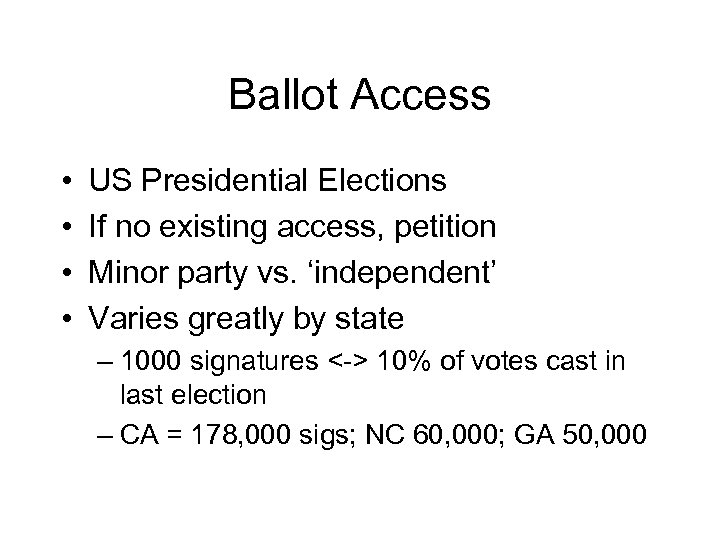 Ballot Access • • US Presidential Elections If no existing access, petition Minor party
