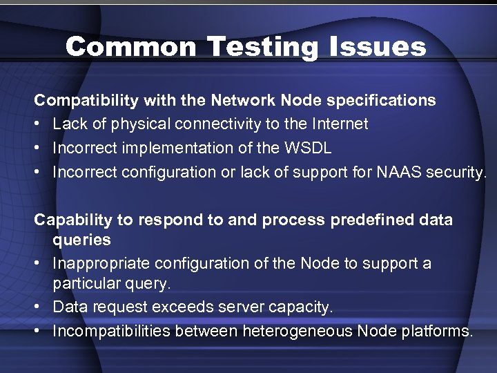 Common Testing Issues Compatibility with the Network Node specifications • Lack of physical connectivity