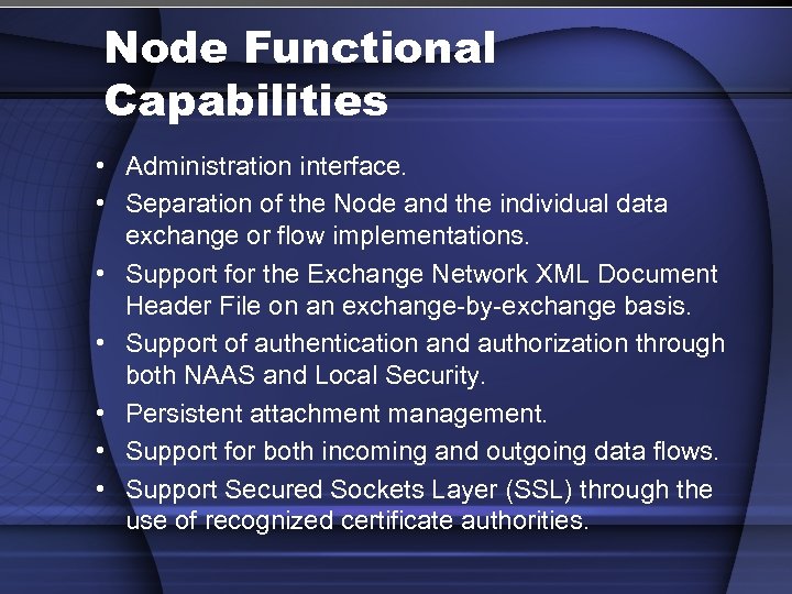 Node Functional Capabilities • Administration interface. • Separation of the Node and the individual