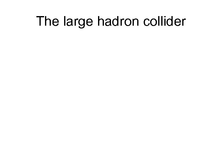 The large hadron collider 