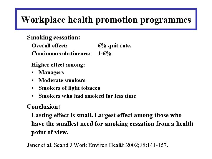 Workplace health promotion programmes Smoking cessation: Overall effect: Continuous abstinence: 6% quit rate. 1