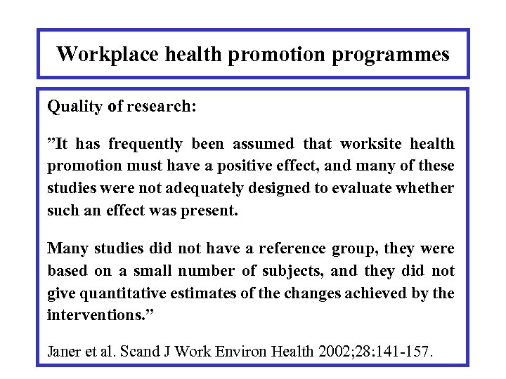 Workplace health promotion programmes Quality of research: ”It has frequently been assumed that worksite