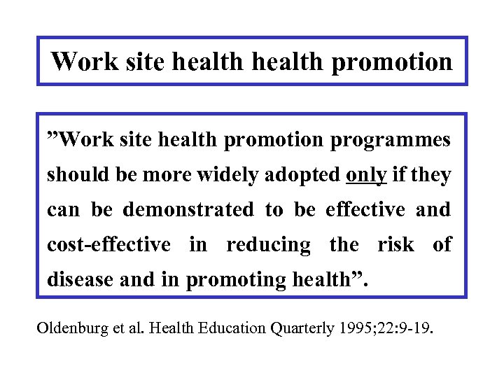 Work site health promotion ”Work site health promotion programmes should be more widely adopted