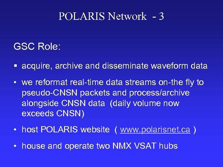 POLARIS Network - 3 GSC Role: § acquire, archive and disseminate waveform data •