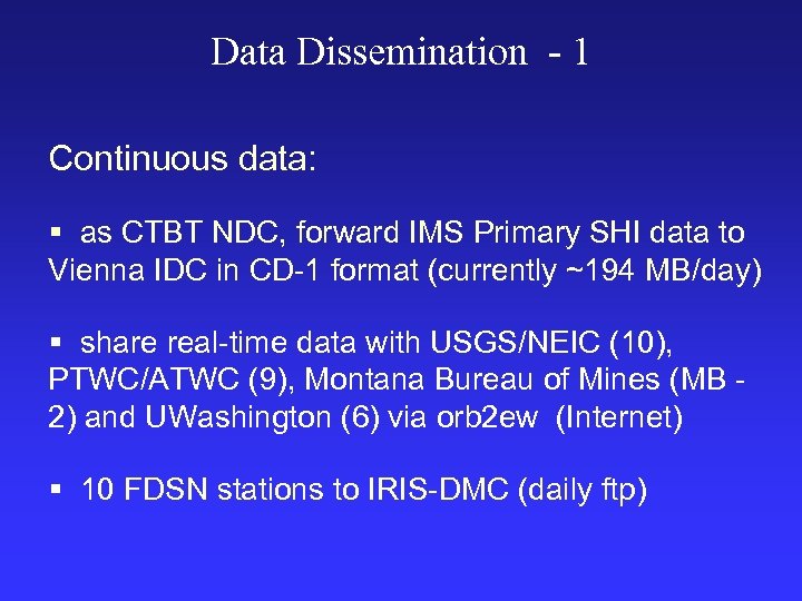 Data Dissemination - 1 Continuous data: § as CTBT NDC, forward IMS Primary SHI