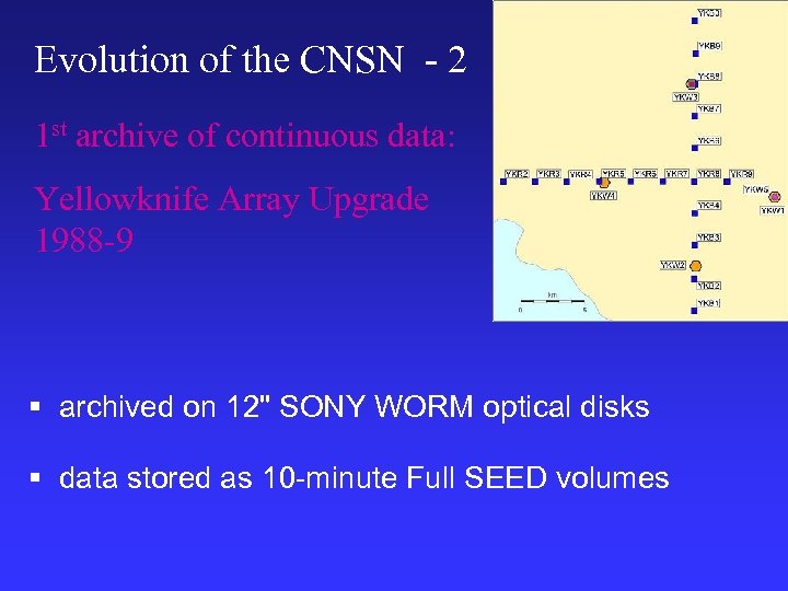 Evolution of the CNSN - 2 1 st archive of continuous data: Yellowknife Array