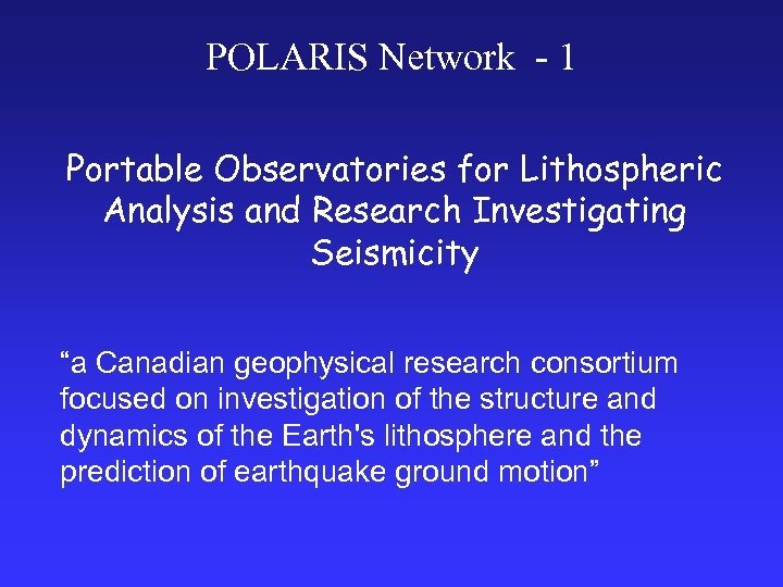 POLARIS Network - 1 Portable Observatories for Lithospheric Analysis and Research Investigating Seismicity “a