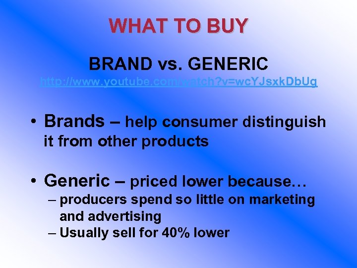 WHAT TO BUY BRAND vs. GENERIC http: //www. youtube. com/watch? v=wc. YJsxk. Db. Ug