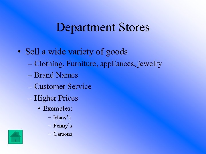 Department Stores • Sell a wide variety of goods – Clothing, Furniture, appliances, jewelry